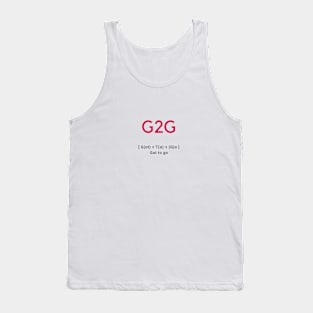 G2G Got to go Tank Top